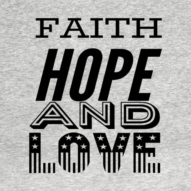 Faith Hope And Love Christian Gift by Dara4uall